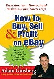How to Buy, Sell, and Profit on eBay by Adam Ginsberg